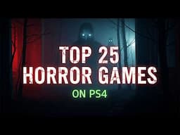 TOP 25 HORROR GAMES ON PS4