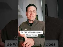 Be With a Man Who Does These Things #datingadviceforwomen #relationships