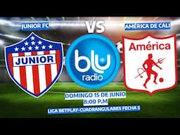 🔴 EN VIVO 🔴JUNIOR FC VS AMÉRICA DE CALI |FUTBOL COLOMBIANO | CUADRANGULARES | FECHA 5