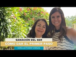 SANACIÓN DEL SER: Cómo Iniciar tu Camino de Sanación Interior  | Diana Alvarez & Luz Fanny Vargas