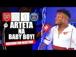 ARSENAL 0-1 PSG  ( Godfrey- NIGERIAN FAN REACTION ) - CHAMPIONS LEAGUE 2024-2025