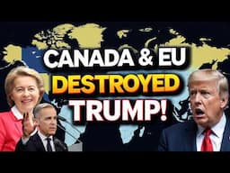 Canada and EU’s Bold Move DESTROYED Trump in TRADE WAR - What's Next?