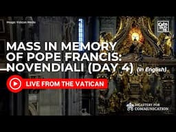 Live from the Vatican I Novendiali Mass in Memory of Pope Francis (Day 4)