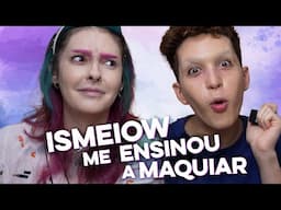ENSINANDO E APRENDENDO TÉCNICAS PÉSSIMAS DE MAQUIAGEM COM A @Ismeiow - Karen Bachini