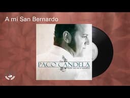 Paco Candela - A mi San Bernardo (Audio Oficial)