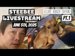 Steebee Stream June 5th, 2025 (Elliot Rodger Editon pt.1)