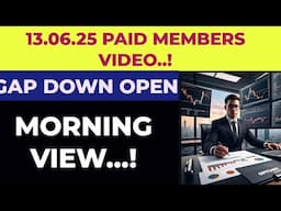 13.06.25 PAID MEMBERS VIDEO || MORNING VIEW  || GAP DOWN OPEN IMPACT ||