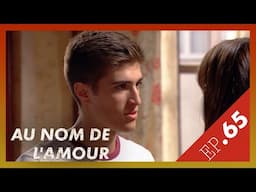 AU NOM DE L'AMOUR  - Episode 65