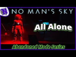 All Alone Ep1 No Man's Sky Abandoned Survival Gameplay