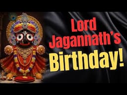 Lord Jagannath’s Birthday!