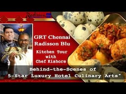Exclusive Kitchen Tour @ Radisson Blu GRT Chennai | Behind-the-Scenes of 5-Star  Hotel Culinary Arts