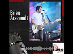 Bass, Bands, +Backstage Stories: Brian Arsenault's 25 Year Journey:: Ep. 221: The Rich Redmond Show