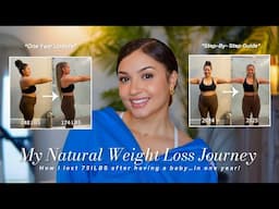 MY WEIGHT LOSS JOURNEY| One Year Update + How I Lost 75LBS Naturally + Step-By-Step Guide How To!