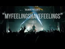 BILMURI - myfeelingshavefeelings (LIVE)