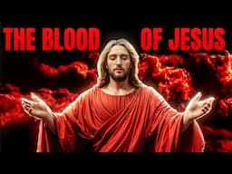 The Blood Of Jesus | Play This While You Sleep And God Will Speak To Your Spirit |Prayers & Promises