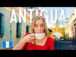 First Impressions of Antigua, Guatemala