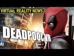 Deadpool VR Is REAL – Breaking News + First Details!