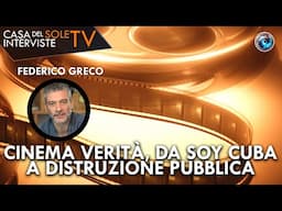 Federico Greco: cinema verità, da Soy Cuba a Distruzione Pubblica