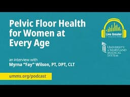 Pelvic Floor Health for Women at Every Age