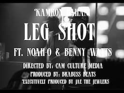 Kamron Bahani feat. Benny Watts x Noah O - Leg Shot (Official Video)