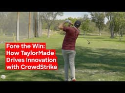 Fore the Win: How TaylorMade Drives Innovation with CrowdStrike