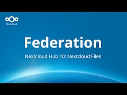 Hub 10 Nextcloud Files: Federation, automated onboarding & smarter sharing links
