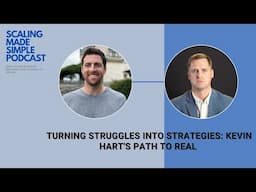 Turning Struggles into Strategies: Kevin Hart's Path to Real - The Scaling Made Simple Podcast