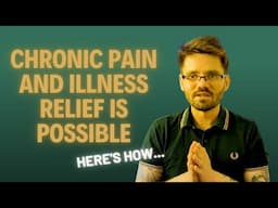 Chronic Pain and Illness Relief is Possible. Here's How...
