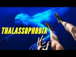 Why Thalassophobia is the SCARIEST PHOBIA