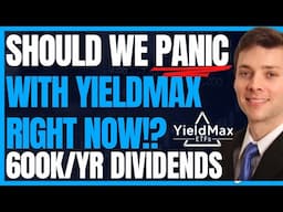 Time To Panic In Yieldmax ETFs? Huge Market Drop Coming? High Yield Dividend Investing | Retire Now
