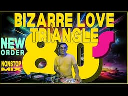 Bizarre Love Triangle - New Order & More Popular 80's Hit
