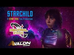 Star Trek Fan Film:  "Starchild" | Tales From The Neutral Zone