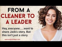 From A Cleaner To A Leader—The Journey To Success🔥 | Improve Your English Fluency| Learn English