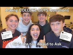 Asking COLLEGE GUYS Questions Girls are too Afraid to Ask
