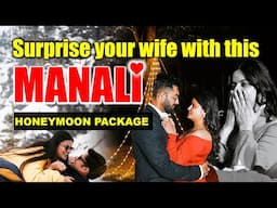 I Surprised My Wife With An Exclusive Manali Honeymoon Package.
