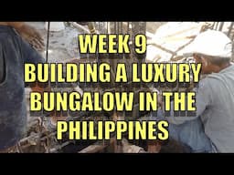 Week 9 Building a Luxury Bungalow In The Philippines.