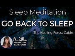 Go Back To Sleep Meditation 💤 HEALING FOREST CABIN ✨ Bedtime Meditation to Fall Back Asleep