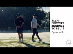 Josh Brown: Training. Travelling. Tight Deadlines. | Episode 3