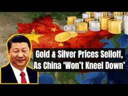 Gold & Silver Prices Selloff, As China Says It ‘Won’t Kneel Down’ To US & Trump