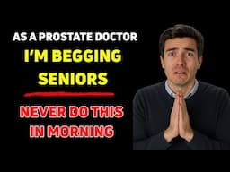 As a Prostate Doctor, I’m SHOCKED Seniors Still Do THIS Every Morning!