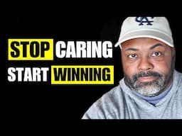 When You Stop Caring You Become Powerful