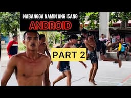 PART 2 | NAGKAGULO NA KAMI SA MGA ANDROID