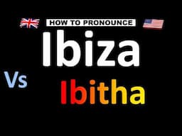 How to Pronounce Ibiza VS. IBITHA