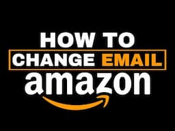 Change Amazon Email Address: Update Your Amazon Email ID (Quick & Easy Tutorial)