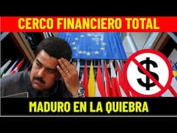 UE aplica CERCO FINANCIERO MADURO en QUIEBRA