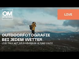 Deutsch | Live Talk mit Fany & Nils: Outdoorfotografie bei jedem Wetter mit OM SYSTEM