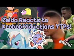 🔴Zelda Reacts to @KroboPro  YTPs!🎀 Fesh Pince & More