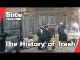 Garbage Through the Ages: A History of Human Waste | FULL DOCUMENTARY