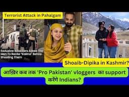 आख़िर कब तक 'Pro Pakistan' vloggers  का support करेंगे Indians?? #sabakajahan #shoaibibrahim