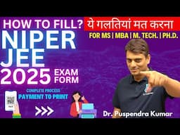 How to Fill NIPER JEE 2025 Application Form? | Stepwise Complete Process | By Dr. Puspendra